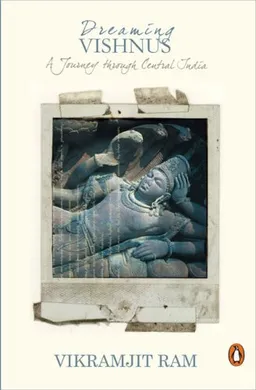 Dreaming Vishnus: A Journey through Central India