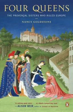 עטיפת הספר Four Queens: The Provencal Sisters Who Ruled Europe מאת Nancy Goldstone