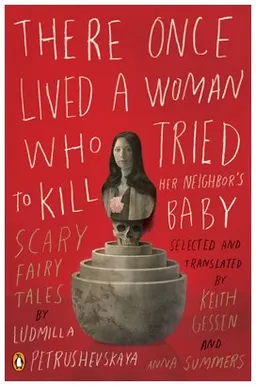 There Once Lived a Woman Who Tried to Kill Her Neighbor's Baby: Scary Fairy Tales