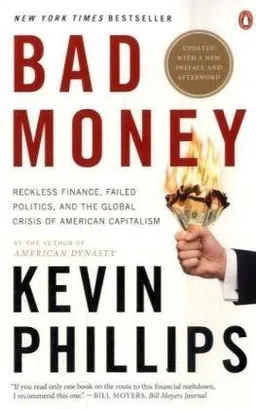 Bad Money: Reckless Finance, Failed Politics, and the Global Crisis of American Capitalism
