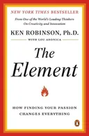 The Element: How Finding Your Passion Changes Everything
