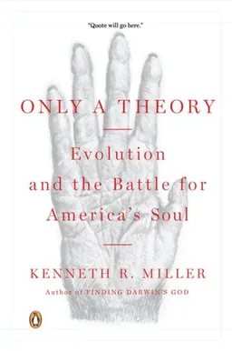 Only a Theory: Evolution and the Battle for America's Soul