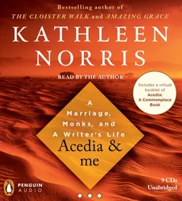 Acedia  &  me: A Marriage, Monks, and a Writer's Life