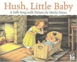 Hush, Little Baby: A Folk Song with Pictures