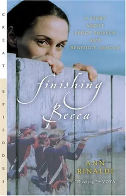 Finishing Becca: A Story about Peggy Shippen and Benedict Arnold (Great Episodes)