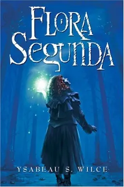 Flora Segunda: Being the Magickal Mishaps of a Girl of Spirit, Her Glass-Gazing Sidekick, Two Ominous Butlers (One Blue), a House with Eleven Thousand Rooms, and a Red Dog