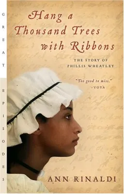 עטיפת הספר Hang a Thousand Trees with Ribbons: The Story of Phillis Wheatley (Great Episodes) מאת Ann Rinaldi