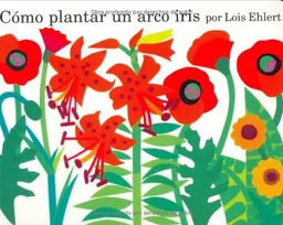 Como plantar un arco iris (Spanish Edition)