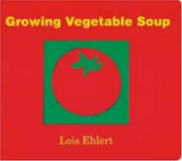 Growing Vegetable Soup: Lap-Sized Board Book