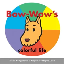 Bow-Wow's colorful life (Bow-Wow Book: All about Colors)