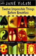 Twelve Impossible Things Before Breakfast: Stories