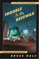 Trouble Is My Beeswax: A Chet Gecko Mystery