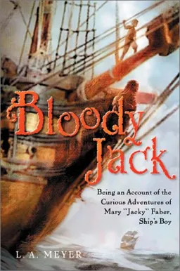 Bloody Jack: Being an Account of the Curious Adventures of Mary "Jacky" Faber, Ship's Boy