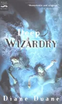 Deep Wizardry: The Second Book in the Young Wizards Series