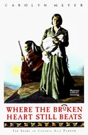 Where the Broken Heart Still Beats: The Story of Cynthia Ann Parker