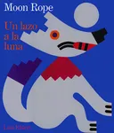 Moon Rope/Un lazo a la luna