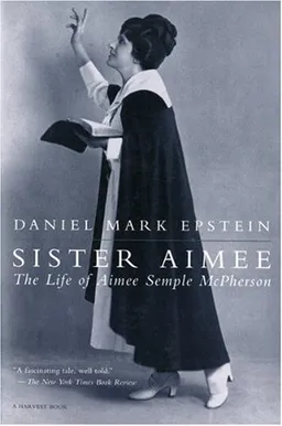 Sister Aimee: The Life of Aimee Semple McPherson