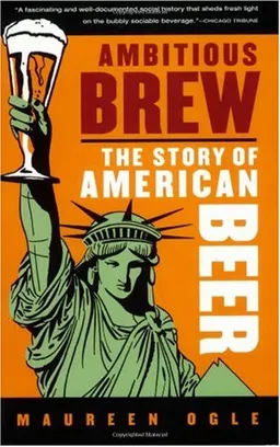 Ambitious Brew: The Story of American Beer