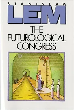 The Futurological Congress: From the Memoirs of Ijon Tichy