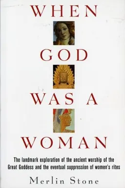 עטיפת הספר When God Was a Woman מאת Merlin Stone