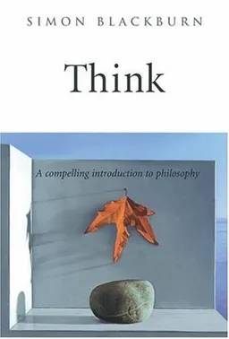 Think: A Compelling Introduction to Philosophy