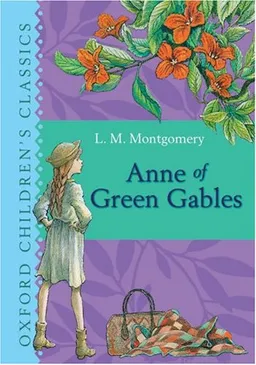 Anne of Green Gables (Oxford Children's Classics)