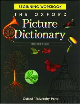 The Oxford Picture Dictionary: Beginning Workbook