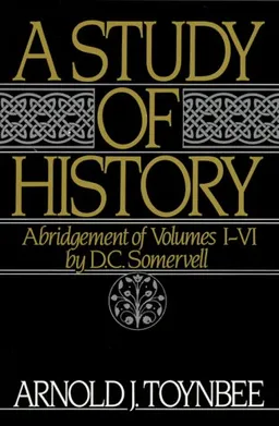 A Study of History, Vol. 1: Abridgement of Volumes I-VI