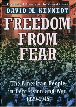 Freedom from Fear: The American People in Depression and War, 1929-1945 (Oxford History of the United States)