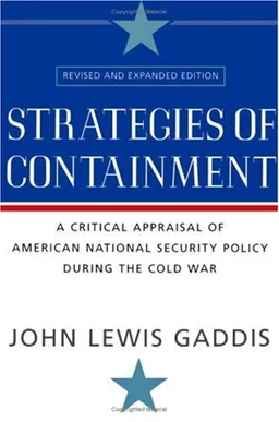 Strategies of Containment: A Critical Appraisal of American National Security Policy during the Cold War