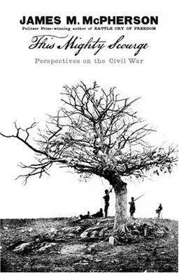 This Mighty Scourge: Perspectives on the Civil War