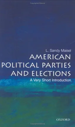 American Political Parties and Elections: A Very Short Introduction (Very Short Introductions)
