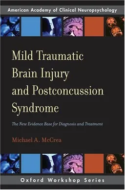Mild Traumatic Brain Injury and Postconcussion Syndrome: The New Evidence Base for Diagnosis and Treatment (Aacn Workshop Series)