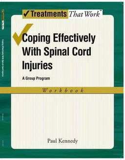 Coping Effectively With Spinal Cord Injuries: A Group Program, Workbook (Treatments That Work)
