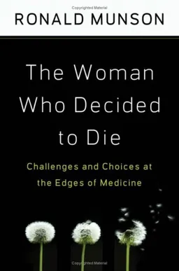The Woman Who Decided to Die: Challenges and Choices at the Edges of Medicine
