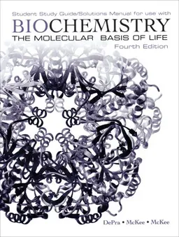 Biochemistry: The Molecular Basis of Life Student Study Guide / Solutions Manual