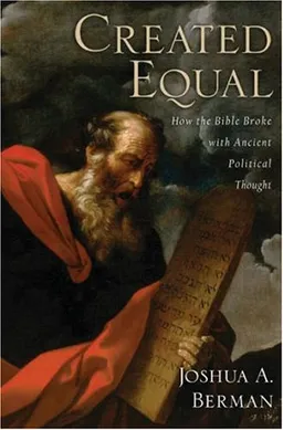 Created Equal: How the Bible Broke with Ancient Political Thought