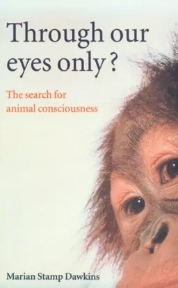 Through Our Eyes Only?: The Search for Animal Consciousness