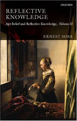 Reflective Knowledge: Apt Belief and Reflective Knowledge, Volume II