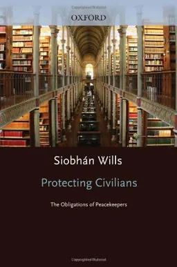 Protecting Civilians: The Obligations of Peacekeepers