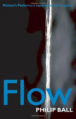 Flow: Nature's Patterns: A Tapestry in Three Parts