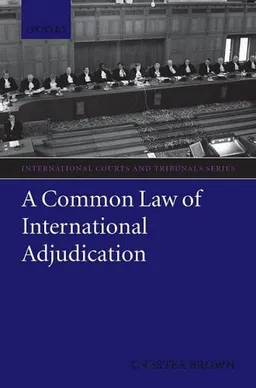 A Common Law of International Adjudication (International Courts and Tribunals Series)
