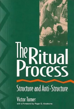 The Ritual Process: Structure and Anti-Structure (Lewis Henry Morgan Lectures)