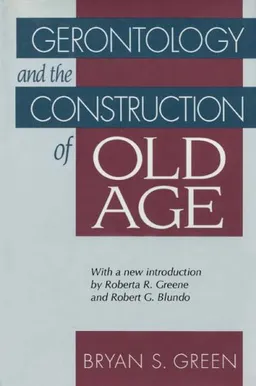 Gerontology and the Construction of Old Age