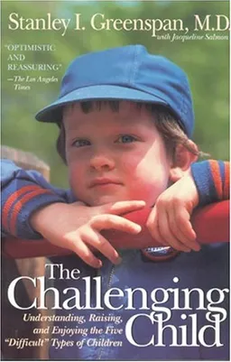 The Challenging Child: Understanding, Raising, and Enjoying the Five "Difficult" Types of Children