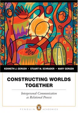 Constructing Worlds Together: Interpersonal Communication as Relational Process