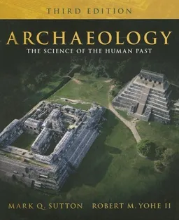 Archaeology: The Science of the Human Past (3rd Edition)