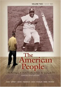 The American People: Creating a Nation and a Society, Concise Edition, Volume 2 (since 1865) (6th Edition)