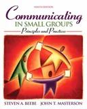 Communicating in Small Groups: Principles and Practices (9th Edition)