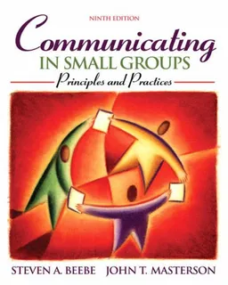 Communicating in Small Groups: Principles and Practices (9th Edition)